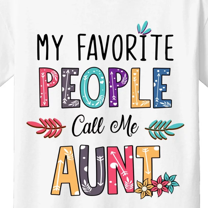 My Favorite People Call Me Aunt Floral Art Happy Mother Day Kids T-Shirt