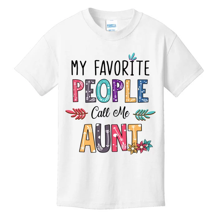 My Favorite People Call Me Aunt Floral Art Happy Mother Day Kids T-Shirt