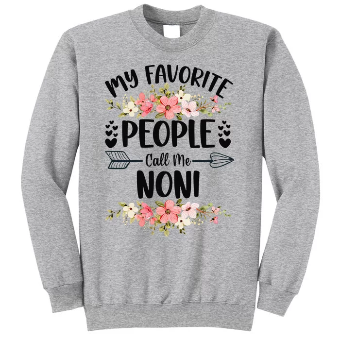 My Favorite People Call Me Noni Mother's Day Gifts Tall Sweatshirt