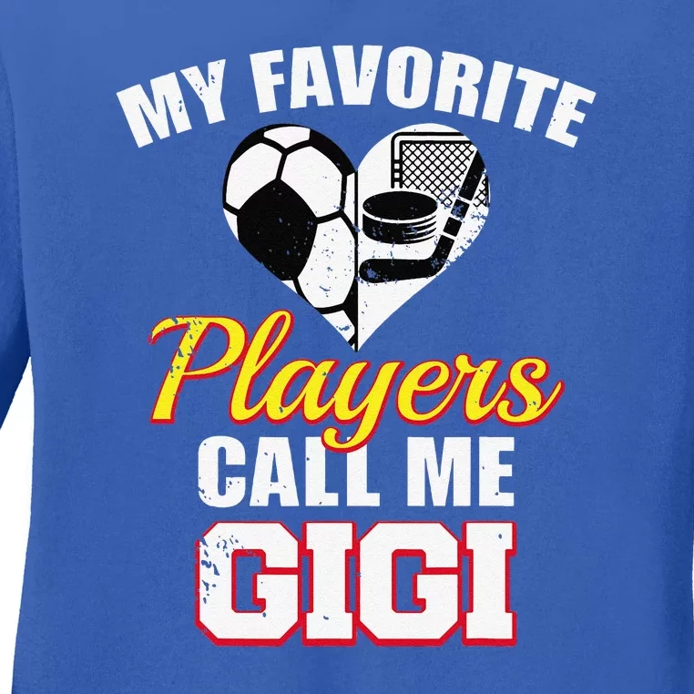 My Favorite Players Call Me Gigi Soccer Hockey Gigi Ladies Long Sleeve Shirt