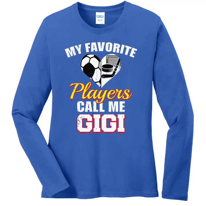 My Favorite Players Call Me Gigi Soccer Hockey Gigi Ladies Long Sleeve Shirt