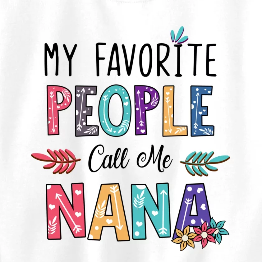 My Favorite People Call Me Nana Floral Art Mother Day Kids Sweatshirt