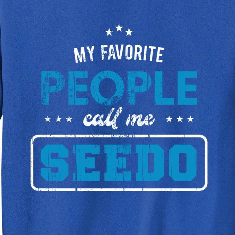 My Favorite People Call Me Seedo Palestinian Grandpa Gift Tall Sweatshirt