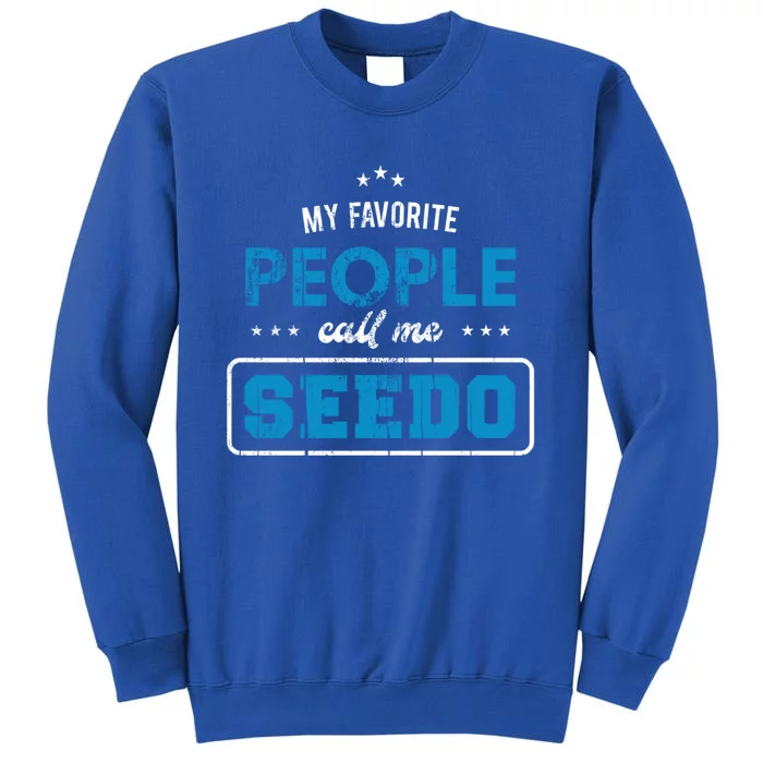 My Favorite People Call Me Seedo Palestinian Grandpa Gift Tall Sweatshirt