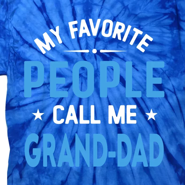 My Favorite People Call Me Grand Dad Funny Fathers Day Gift Tie-Dye T-Shirt