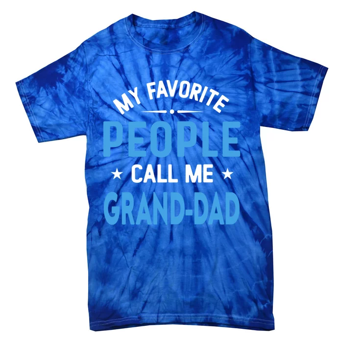 My Favorite People Call Me Grand Dad Funny Fathers Day Gift Tie-Dye T-Shirt