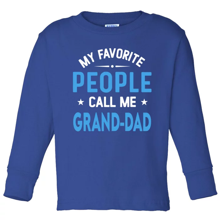 My Favorite People Call Me Grand Dad Funny Fathers Day Gift Toddler Long Sleeve Shirt