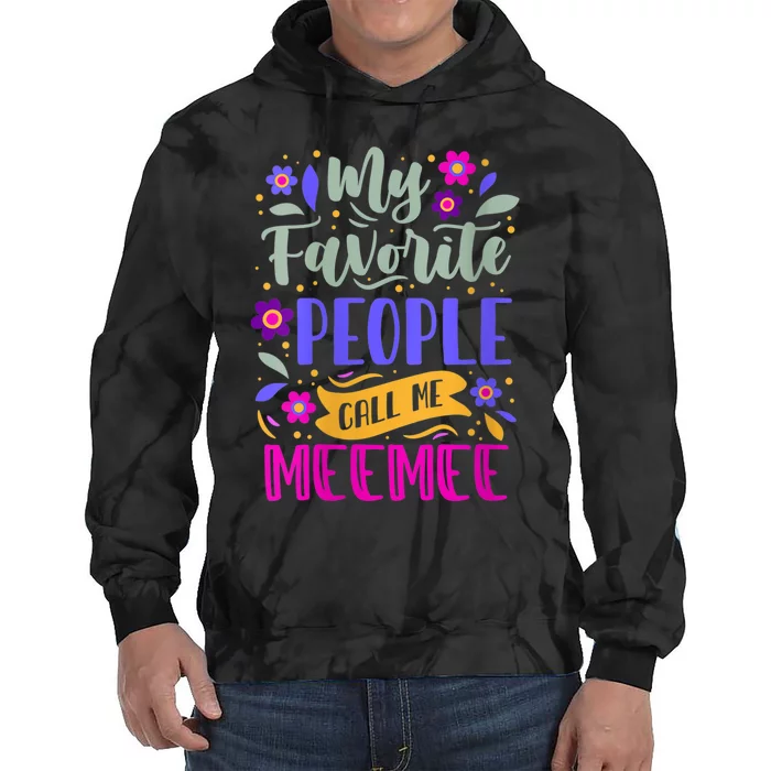 My Favorite People Call Me Grandma Meemee Tie Dye Hoodie