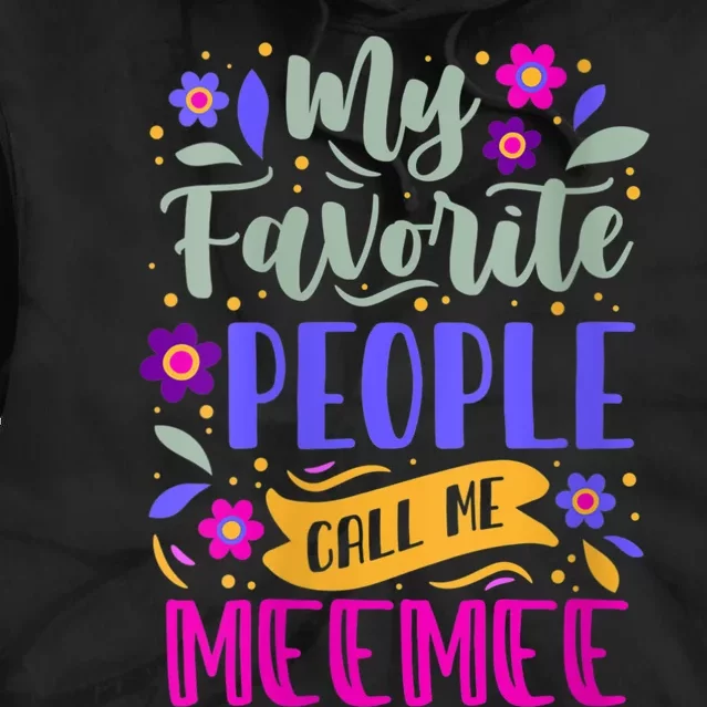 My Favorite People Call Me Grandma Meemee Tie Dye Hoodie