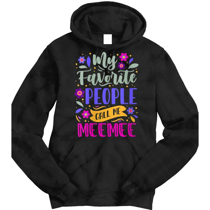 My Favorite People Call Me Grandma Meemee Tie Dye Hoodie