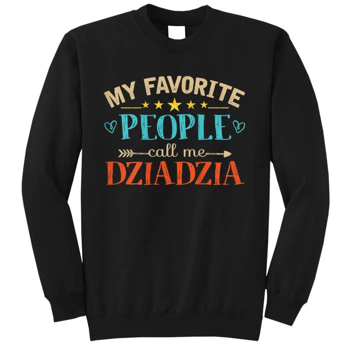 My Favorite People Call Me Dziadzia Tall Sweatshirt