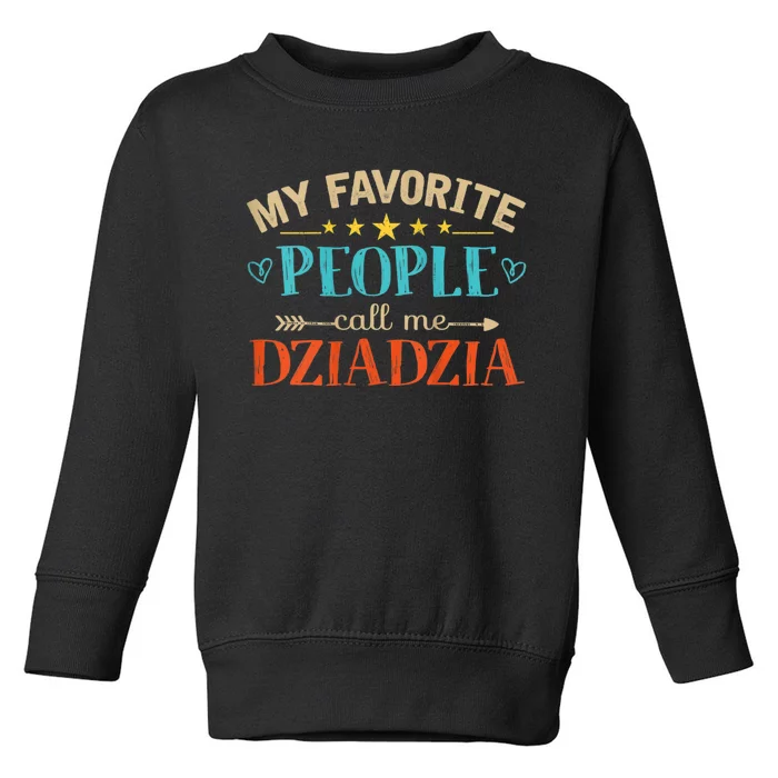 My Favorite People Call Me Dziadzia Toddler Sweatshirt