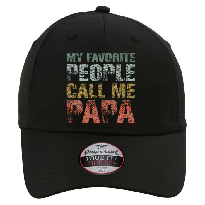 My Favorite People Call Me Papa Funny Dad Gift Father Day The Original Performance Cap