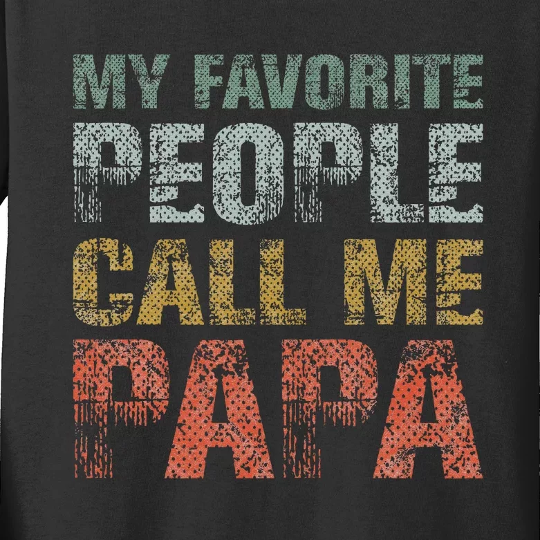 My Favorite People Call Me Papa Funny Dad Gift Father Day Kids Long Sleeve Shirt