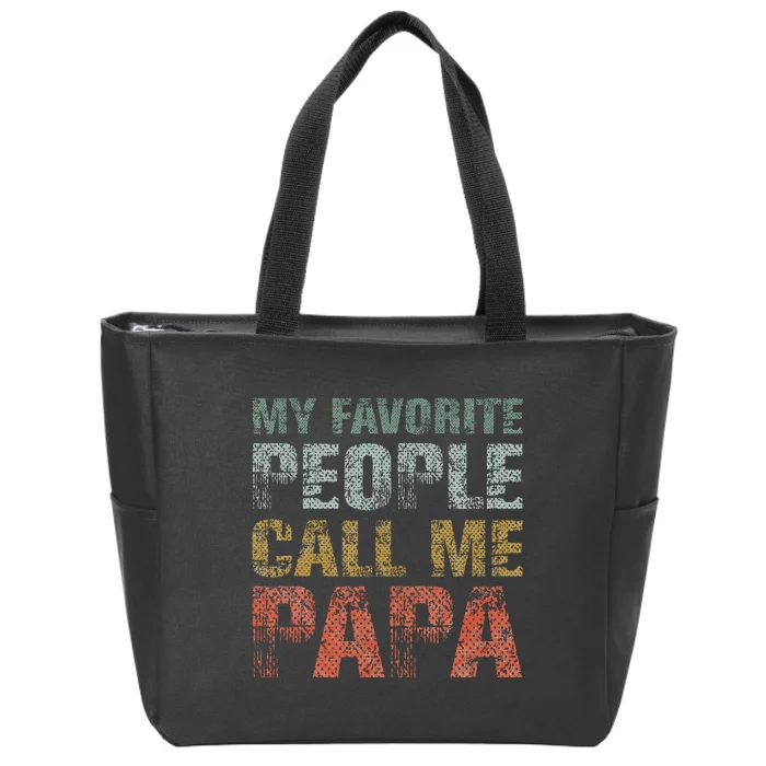 My Favorite People Call Me Papa Funny Dad Gift Father Day Zip Tote Bag