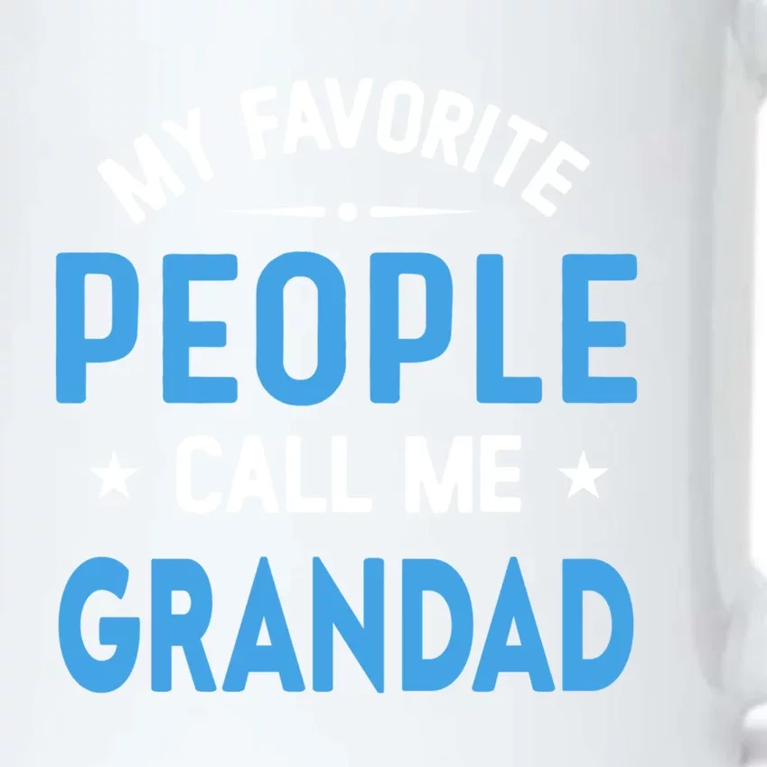 My Favorite People Call Me Grandad Funny Grandad Fathers Day Gift Black Color Changing Mug