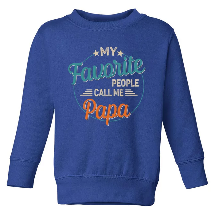 My Favorite People Call Me Papa Vintage FatherS Day Gift Toddler Sweatshirt