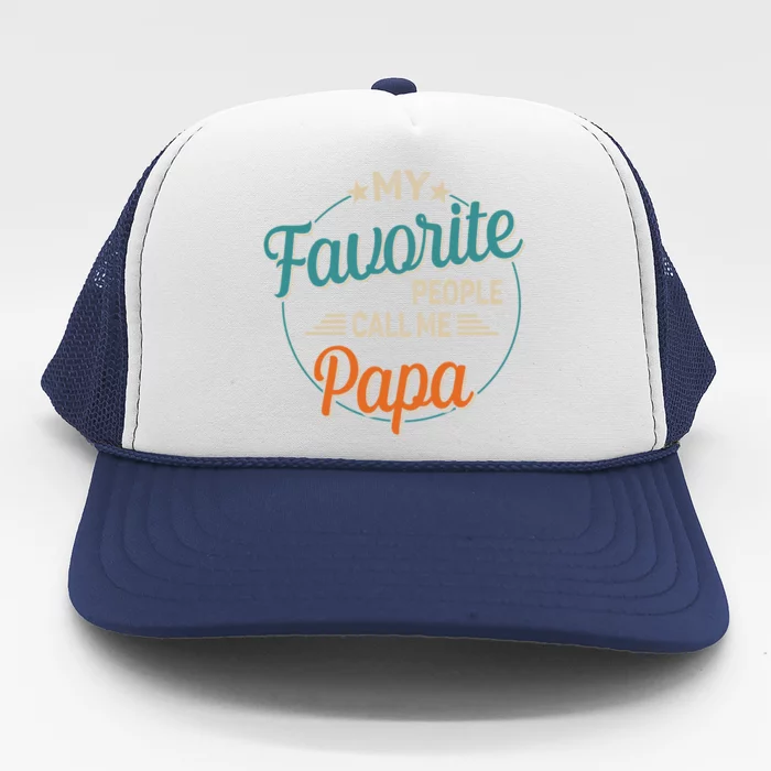 My Favorite People Call Me Papa Vintage FatherS Day Gift Trucker Hat