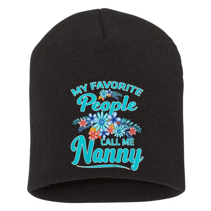 My Favorite People Call Me Nanny Short Acrylic Beanie