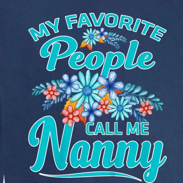 My Favorite People Call Me Nanny Garment-Dyed Sweatshirt