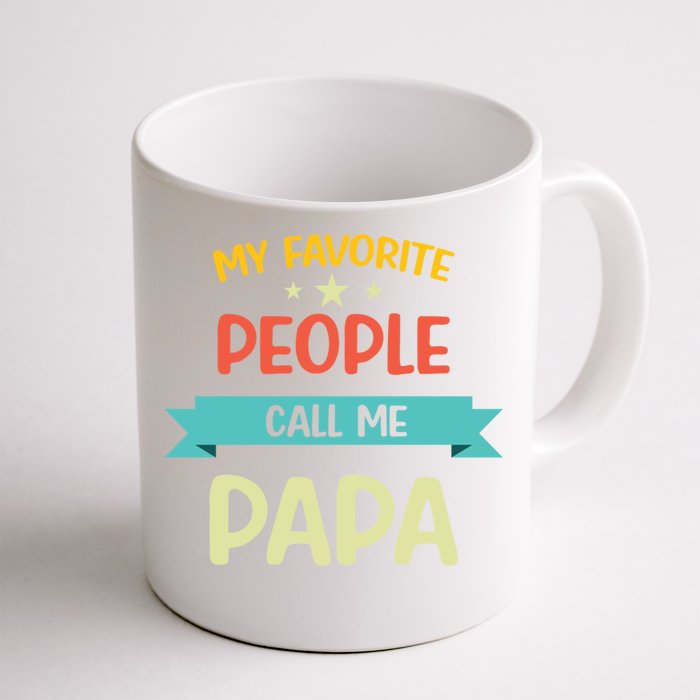 My Favorite People Call Me Papa Proud Papa Proud Father Gift Front & Back Coffee Mug