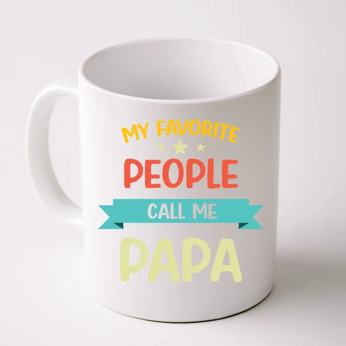 My Favorite People Call Me Papa Proud Papa Proud Father Gift Front & Back Coffee Mug