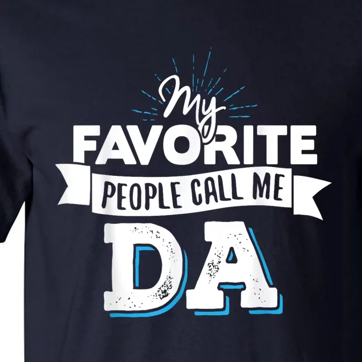 My Favorite People Call Me Da! Tall T-Shirt