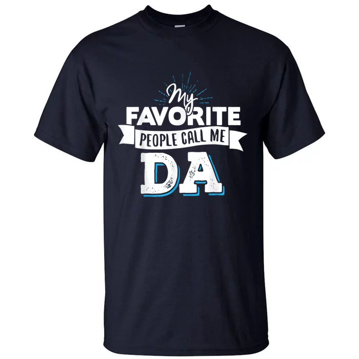 My Favorite People Call Me Da! Tall T-Shirt