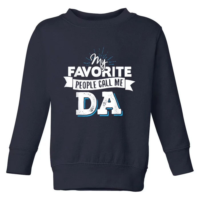 My Favorite People Call Me Da! Toddler Sweatshirt