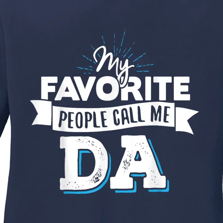 My Favorite People Call Me Da! Ladies Long Sleeve Shirt