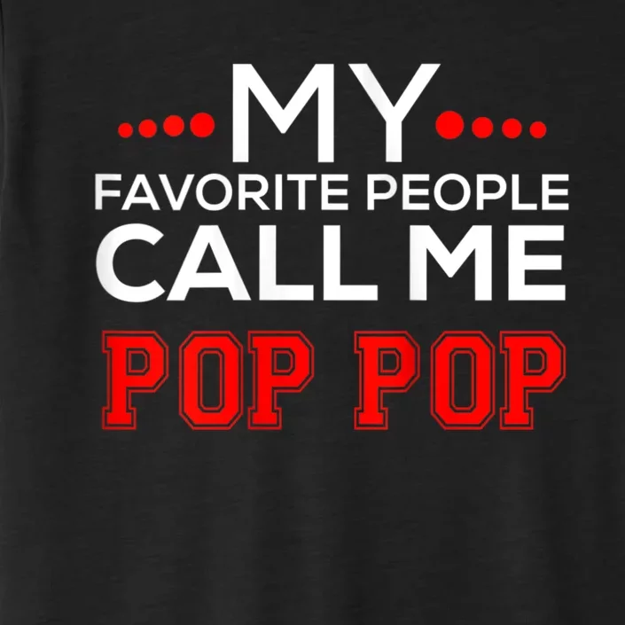 My Favorite People Call Me Pop Pop ChromaSoft Performance T-Shirt