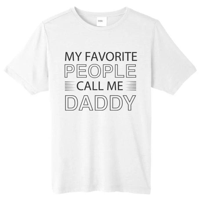 My Favorite People Call Me Daddy ChromaSoft Performance T-Shirt