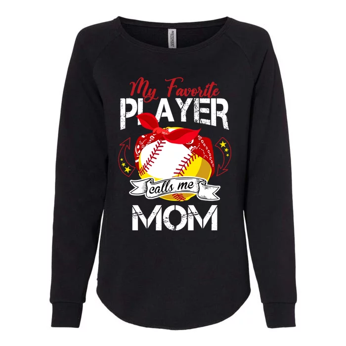 My Favorite Player Calls Me Mom Cute Baseball Softball Gift Womens California Wash Sweatshirt