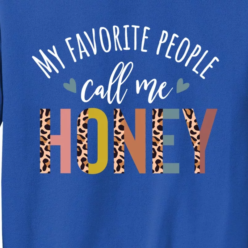 My Favorite People Call Me Honey New Honey Mothers Day Great Gift Sweatshirt