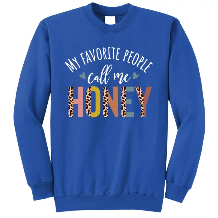 My Favorite People Call Me Honey New Honey Mothers Day Great Gift Sweatshirt