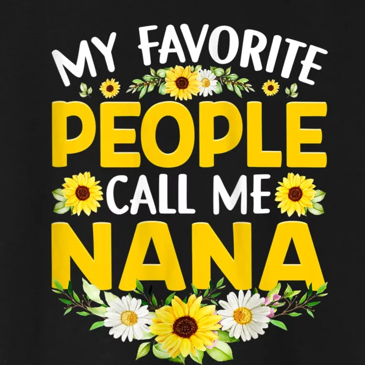 My Favorite People Call Me Nana Women's Crop Top Tee