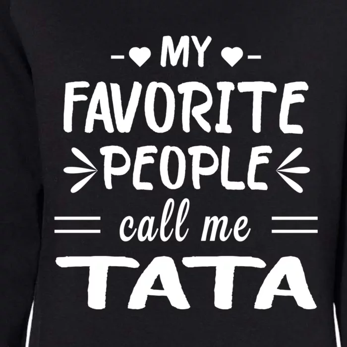 My Favorite People Call Me Tata Womens California Wash Sweatshirt