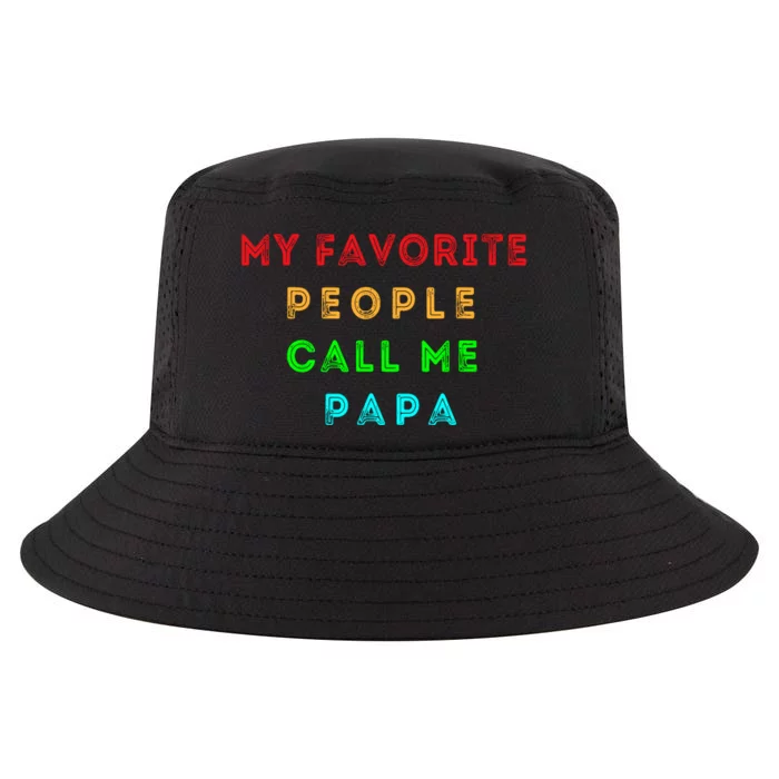 My Favorite People Call Me Papa Funny Cool Comfort Performance Bucket Hat