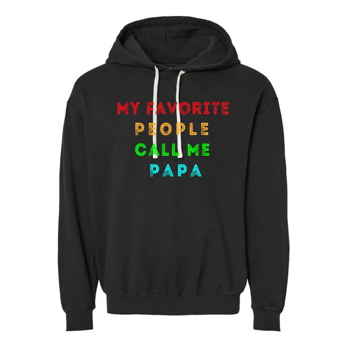 My Favorite People Call Me Papa Funny Garment-Dyed Fleece Hoodie