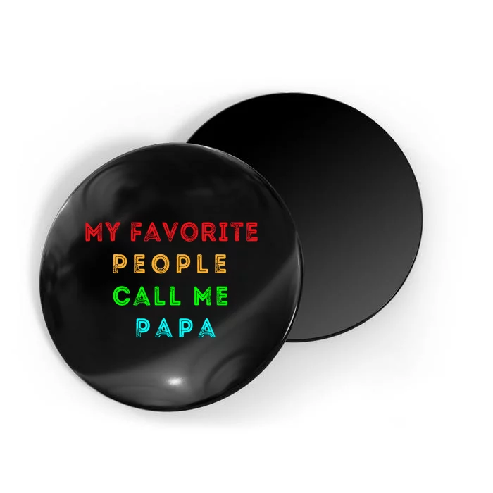 My Favorite People Call Me Papa Funny Magnet