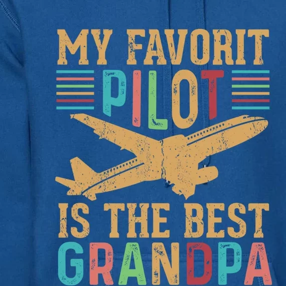 My Favorit Pilot Is The Best Grandpa Funny Gift Premium Hoodie