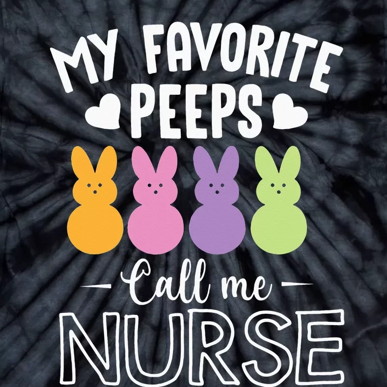 My Favorite Peeps Call Me Nurse Easter Gift Tie-Dye T-Shirt