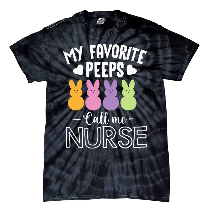 My Favorite Peeps Call Me Nurse Easter Gift Tie-Dye T-Shirt