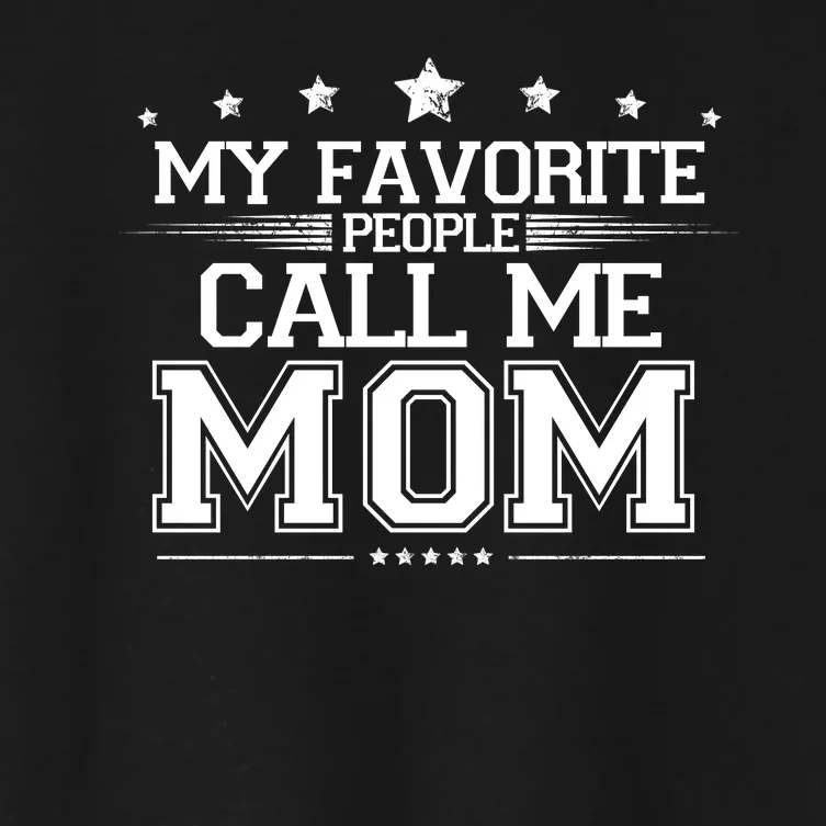 My Favorite People Call Me Mom Women's Crop Top Tee