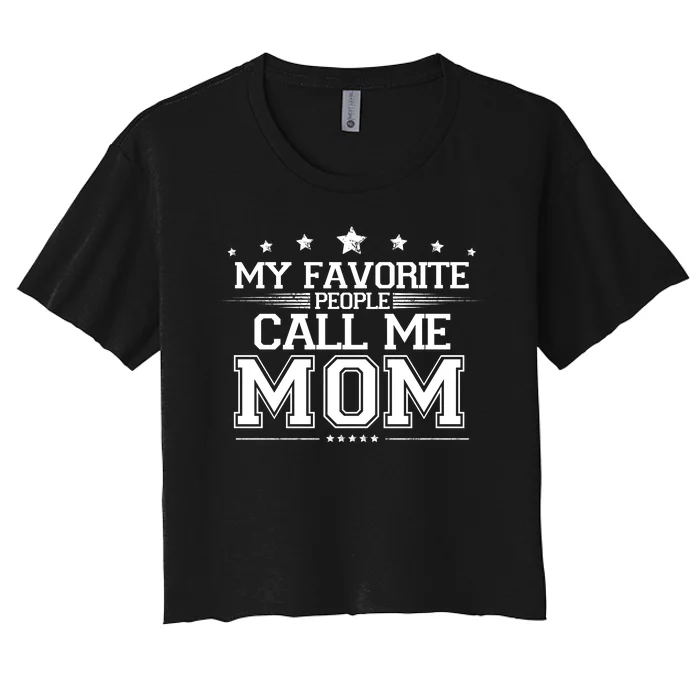 My Favorite People Call Me Mom Women's Crop Top Tee