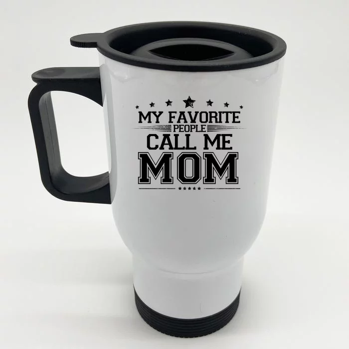 My Favorite People Call Me Mom Front & Back Stainless Steel Travel Mug