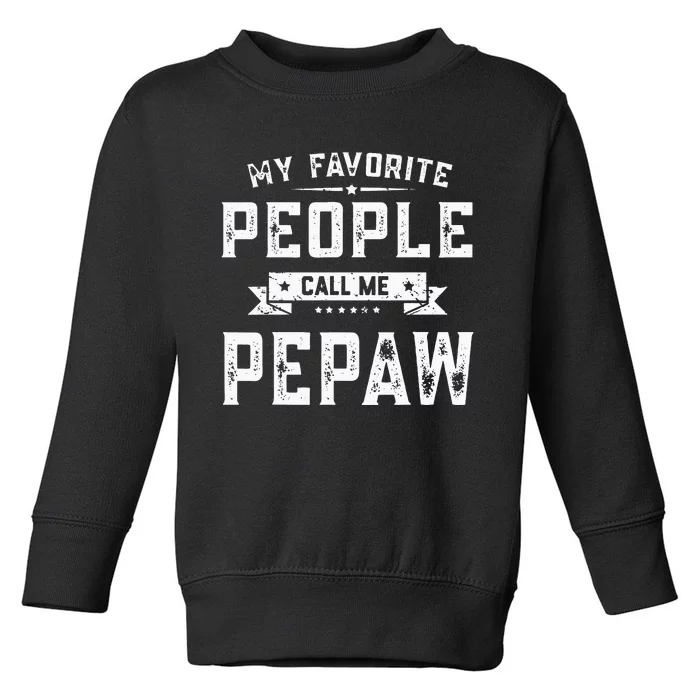 My Favorite People Call Me Pepaw Funny Fathers Day Gifts Toddler Sweatshirt