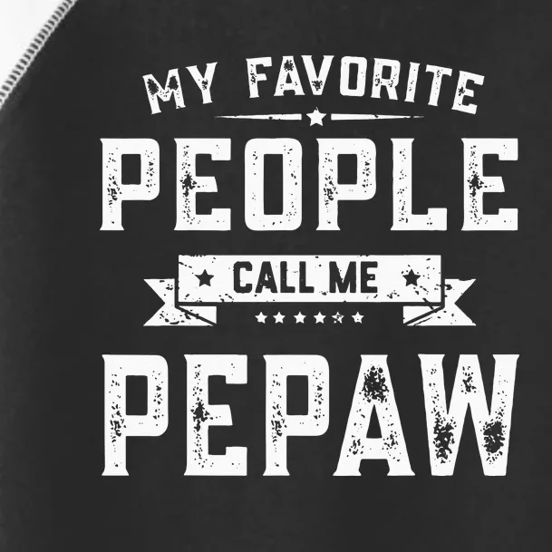 My Favorite People Call Me Pepaw Funny Fathers Day Gifts Toddler Fine Jersey T-Shirt