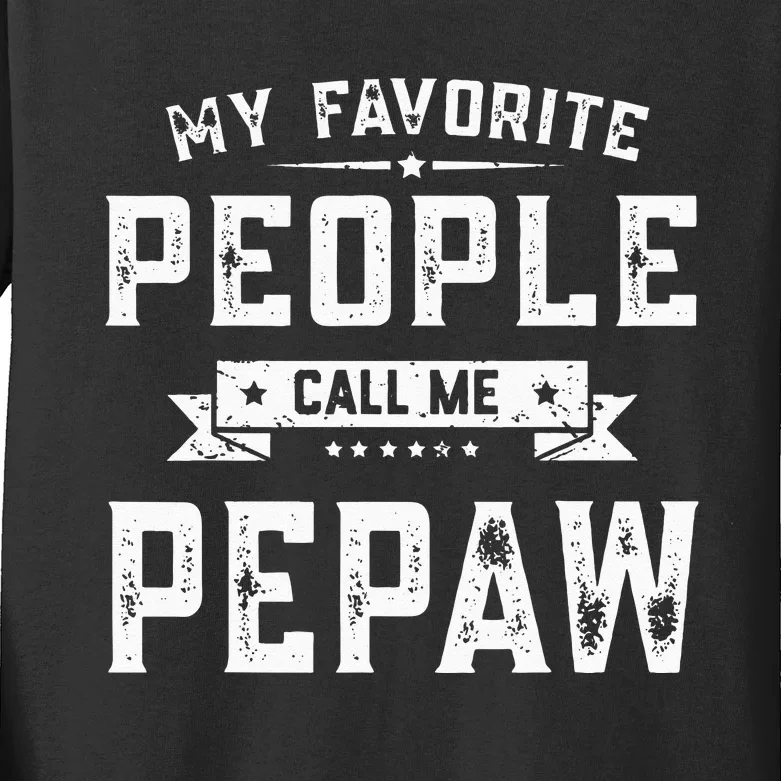 My Favorite People Call Me Pepaw Funny Fathers Day Gifts Kids Long Sleeve Shirt