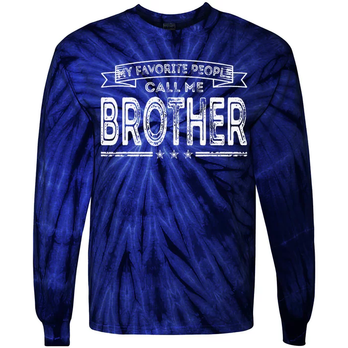 My Favorite People Call Me Brother Fathers Day Mothers Day Gift Tie-Dye Long Sleeve Shirt